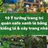 10 Ideas for Decorating a Green Cafe with Foliage and Indoor Plants
